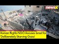 Human Rights NGO Accuses Israel | Deliberately Starving Gaza | NewsX