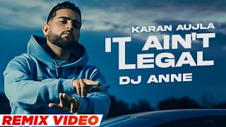 It Ain’t Legal (Remix) Karan Aujla, Gurlej Akhtar