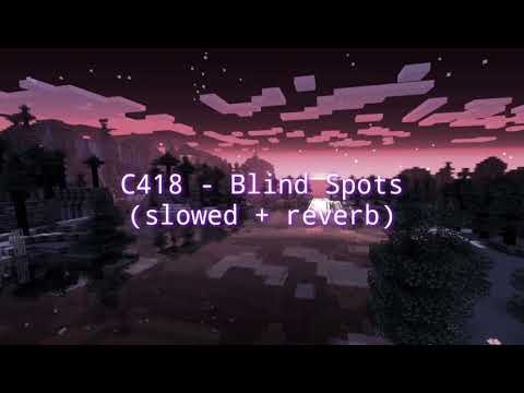 C418 - Blind Spots (slowed + reverb)