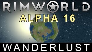 RimWorld - Alpha 16 Wanderlust