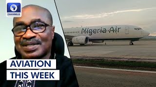 Air Nigeria Controversy: Can Nigeria Afford A National Carrier? +More | Aviation This Week