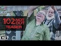 102 Not Out - Official Teaser- Amitabh, Rishi Kapoor