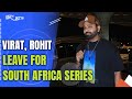 Virat, Rohit Leave For South Africa Series
