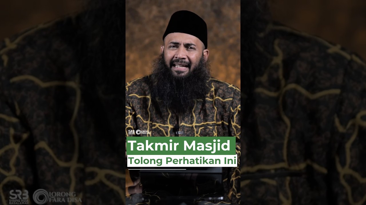 Takmir Masjid Tolong Perhatikan Ini - Ustadz Dr. Syafiq Riza Basalamah, M.A.
