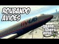 GTA V - Como roubar Aviões no aeroporto