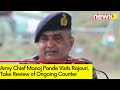Indian Army Chief Manoj Pande Arrives in Rajouri | Take Stock of Situation on Ground | NewsX
