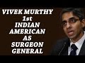 HT- 37-year old Indian-American becomes US Surgeon General