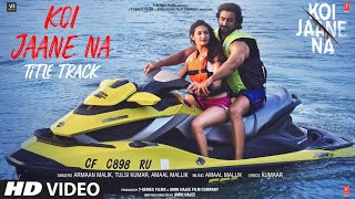 Koi Jaane Na (Title Track) – Armaan Malik Video HD