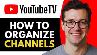 How to List Channels on YouTube TV (Full Guide)