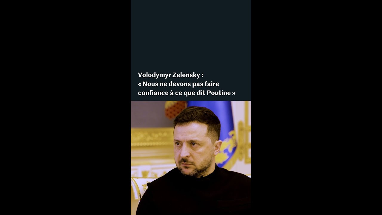 Volodymyr Zelensky : "Il ne faut pas faire confiance à Vladimir Poutine"