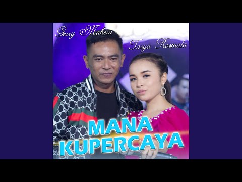 Mana Kupercaya (feat. Gerry mahesa)