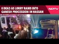 6 Dead As Lorry Rams Into Ganesh Procession In Hassan