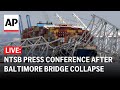 LIVE: NTSB press conference after Baltimore bridge collapse