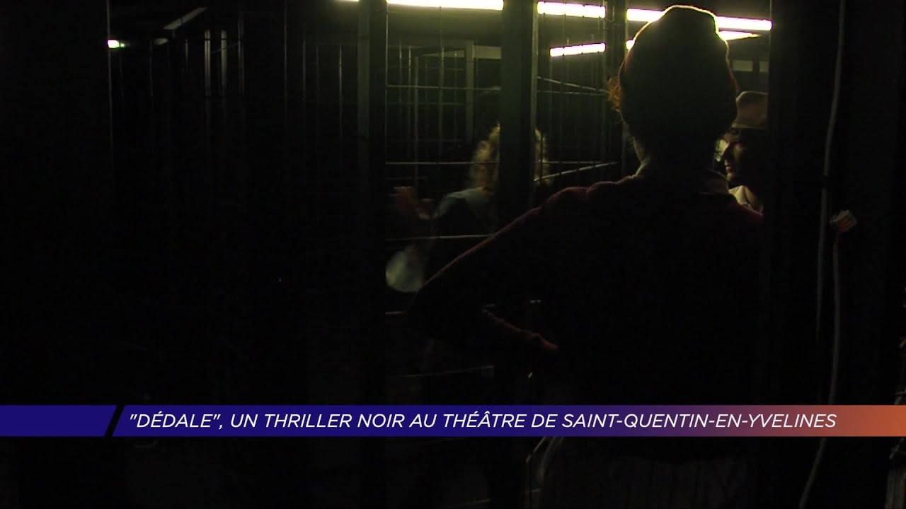 Yvelines | “Dédale“, un thriller au Théâtre de Saint-Quentin-en-Yvelines