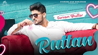 Ruttan – Gurnam Bhullar Video HD