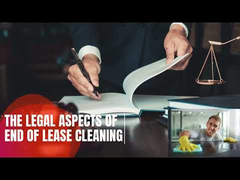The Legal Aspects Of End Of Lease Cleaning: Know Your Rights