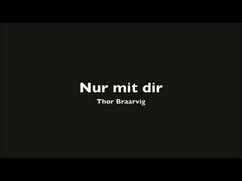 Nur mit dir - Thor Braarvig (Original)