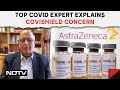 AstraZeneca Vaccine | Expert On Covishield Concern: No Vaccine Is 100% Effective Or 100% Safe