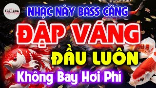 NHẠC TEST LOA 8D CỰC ĐỈNH KHÔNG BAY HƠI PHÍ, Nhạc Sống Hòa Tấu Disco Remix Không Lời BASS CĂNG ĐÉT