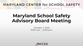 Maryland School Safety Advisory Board Meeting -  October 7, 2024