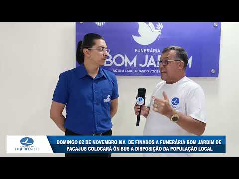 DOMINGO 02 DE NOV. DIA DE FINADOS A FUNERÁRIA BOM JARDIM DE PACAJUS COLOCARÁ ÔNIBUS A DISPOSIÇÃO