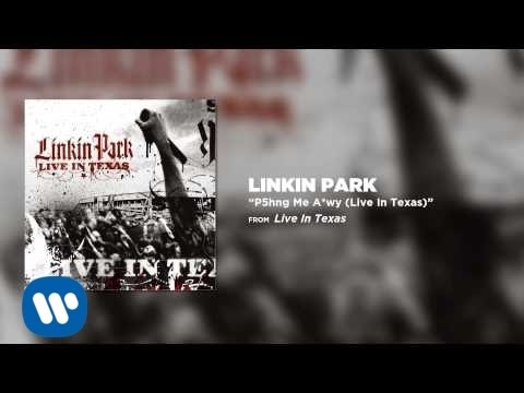 P5hng Me A*wy [Live in Texas] - Linkin Park