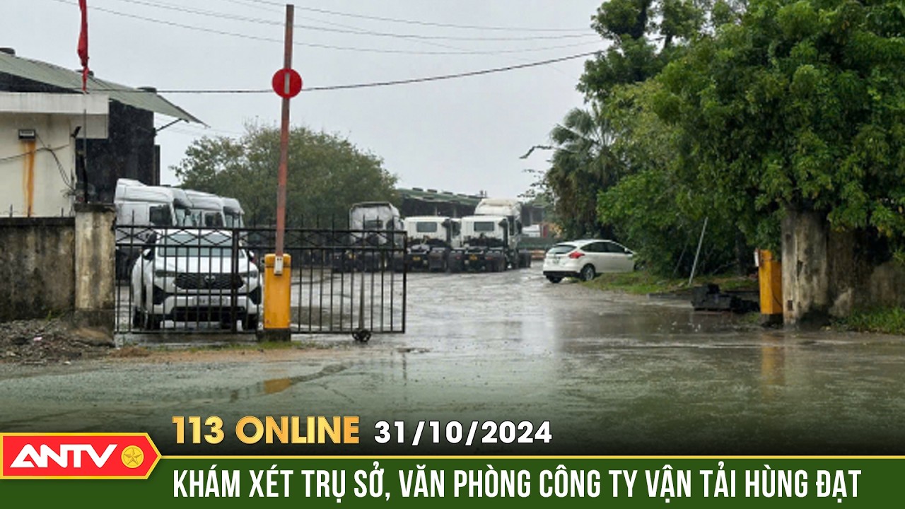 Công an đồng loạt điều tra doanh nghiệp vận tải lớn nhất ở Huế | Bản tin 113 online ngày 31/10 |ANTV