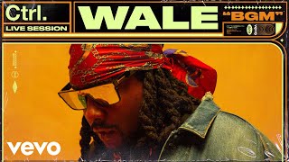 Wale - BGM (Live Session) | Vevo Ctrl