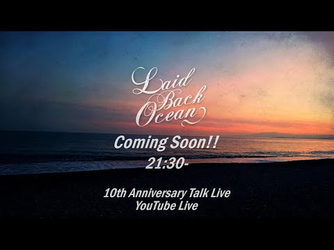 LAID BACK OCEAN 10th Anniversary Talk Live