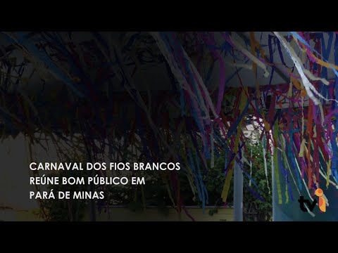 Vídeo: Carnaval dos Fios Brancos reúne bom público em Pará de Minas