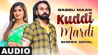 Kuddi Mardi – Babbu Maan Ft Shipra Goyal Video HD