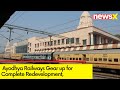 India Railways Gear up for Complete Redevelopment | Ayodhya Railway Station | NewsX
