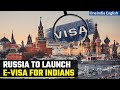 Russia to Introduce Electronic Visa for Indian Passport Holders Starting August 1
