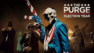 The Purge: Election Year - Now P
