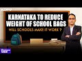 Will Karnataka Governments Decisions Reduce Weight Of School Bags? | The Southern View