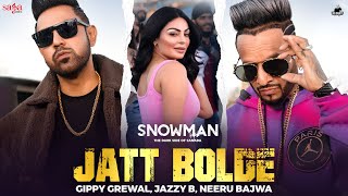 Jatt Bolde Gippy Grewal, Jazzy B & Manpreet Hans (Snowman) Video HD