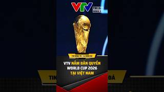 VTV nắm bản quyền World Cup 2026 tại Việt Nam #shorts #worldcup #worldcup2026