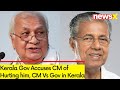 Kerala Gov Accuses CM of Hurting him | CM Vs Gov in Kerala | NewsX