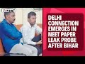 NEET Exam Issue | Delhi Connection Emerges In NEET Paper Leak Probe After Bihar, Maharashtra