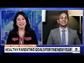 Healthy parenting goals for the new year  - 02:56 min - News - Video