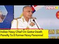 We Will Get Relief For Our Personnel | Indian Navy Chief Admiral Issues Statement | NewsX
