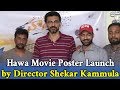 Sekhar Kammula Launches Hawa Movie Poster