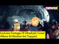 Exclusive Footage Of Uttarkashi Tunnel | 40 People Trapped In Tunnel | NewsX