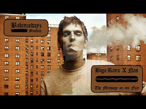BIGA RANX X NAS - The Message on my Face (BAKINZEDAYZ Mashup)