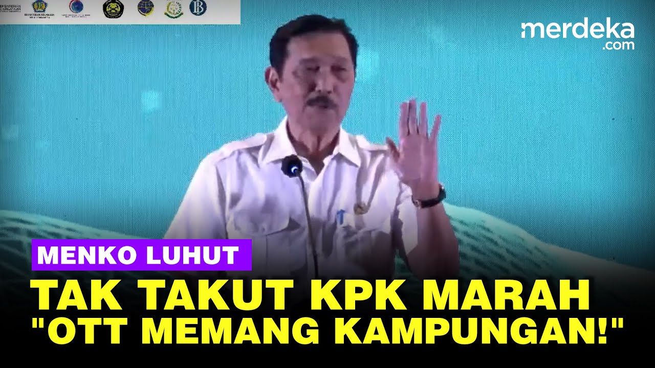Menko Luhut Tegas Sebut OTT Kampungan Tak Takut KPK Marah!