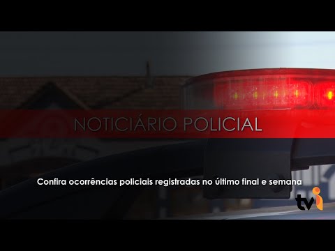 Vídeo: Confira ocorrências policiais registradas no último final e semana