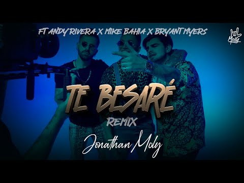 Jonathan Moly, Bryant Myers, Mike Bahia, Andy Rivera – Te Besaré REMIX (Video Oficial)