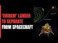 Chandrayaan-3s Lander Vikram To Separate From Spacecraft Today