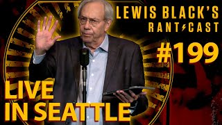 Lewis Black's Rantcast #199 | Live In Seattle