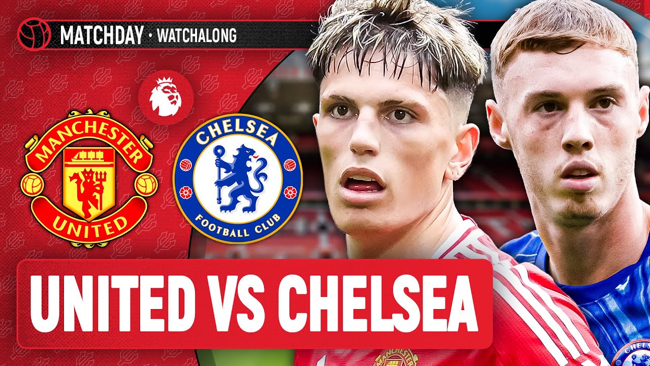 Man United Vs Chelsea LIVE STREAM WatchAlong | Premier League